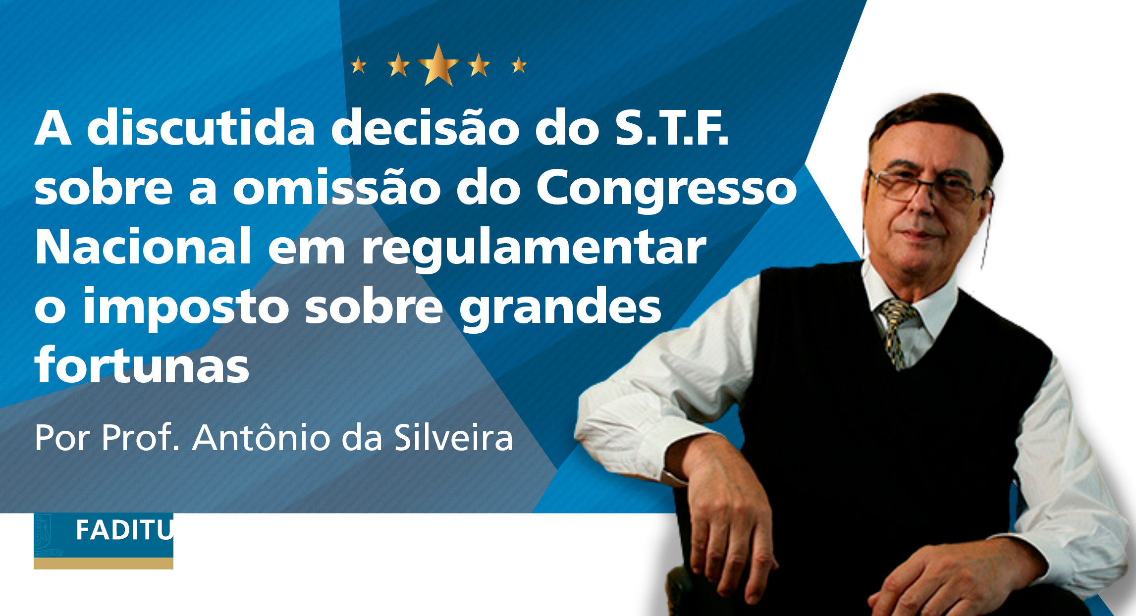 A discutida decisão do S.T.F. sobre a omissão do Congresso Nacional em regulamentar o imposto sobre grandes fortunas
