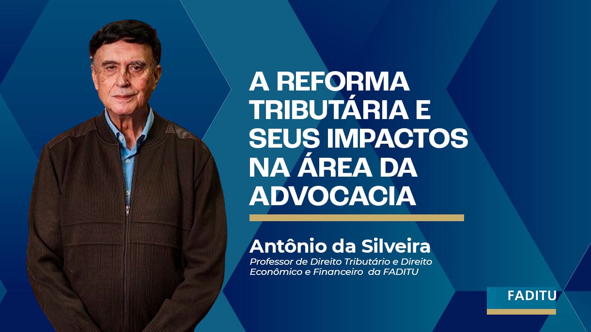 A REFORMA TRIBUTÁRIA E SEUS IMPACTOS NA ÁREA DA ADVOCACIA