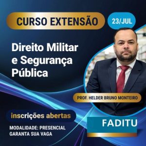 FADITU oferece Novo Curso de Extensão sobre Direito Militar e Segurança Pública